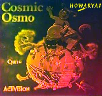 Cosmic Osmo says "HOWARYA?"