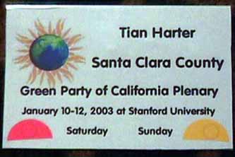 Name tag for Tian Harter from the Green Party of California plenary of January 10-12, 2003.